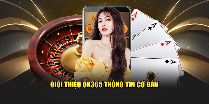gioi-thieu-ok365-thong-tin-co-ban
